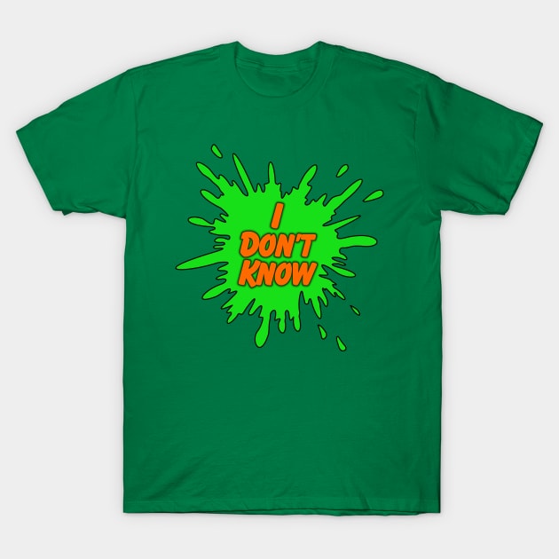 I Just Don't Know T-Shirt by ModernPop